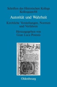 cover of the book Autorität und Wahrheit: Kirchliche Vorstellungen, Normen und Verfahren (13. bis 15. Jahrhundert)