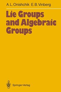 cover of the book Lie Groups and Algebraic Groups (Springer Series in Soviet Mathematics)