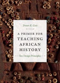 cover of the book A Primer for Teaching African History: Ten Design Principles