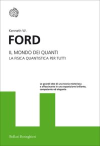 cover of the book Il mondo dei quanti. La fisica quantistica per tutti