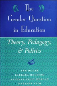 cover of the book The Gender Question In Education: Theory, Pedagogy, And Politics