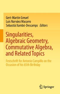 cover of the book Singularities, Algebraic Geometry, Commutative Algebra, and Related Topics: Festschrift for Antonio Campillo on the Occasion of his 65th Birthday