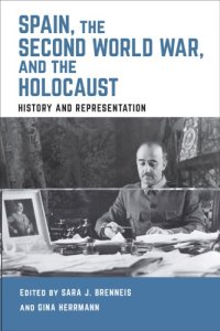 cover of the book Spain, The Second World War, And The Holocaust: History And Representation