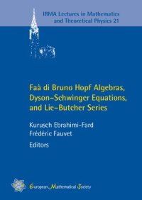 cover of the book FAA Di Bruno Hopf Algebras, Dyson-schwinger Equations, and Lie-butcher Series (IRMA Lectures in Mathematics and Theoretical Physics)