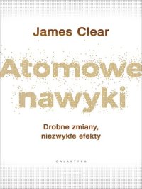 cover of the book Atomowe nawyki. Drobne zmiany, niezwykłe efekty