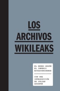 cover of the book Los archivos Wikileaks | El mundo según el imperio estadounidense