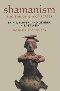 cover of the book Shamanism and the Origin of States: Spirit, Power, and Gender in East Asia