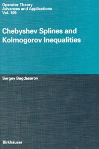 cover of the book Chebyshev Splines and Kolmogorov Inequalities (Operator Theory: Advances and Applications)