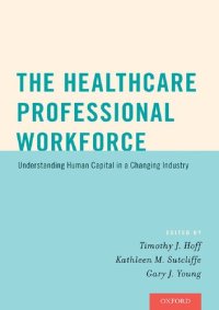 cover of the book The Healthcare Professional Workforce: Understanding Human Capital in a Changing Industry