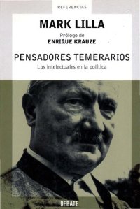 cover of the book Pensadores temerarios. Los intelectuales en la política