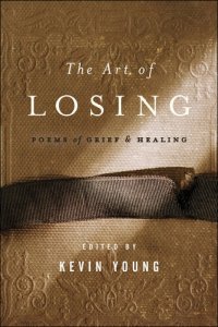 cover of the book The Art of Losing: Poems of Grief and Healing