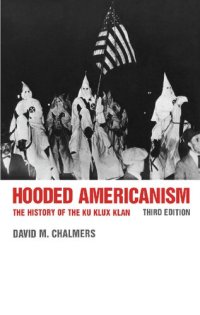 cover of the book Hooded Americanism: The History of the Ku Klux Klan