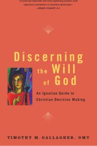 cover of the book Discerning the will of God: an Ignatian guide to Christian decision making