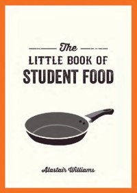 cover of the book The Little Book of Student Food Easy Recipes for Tasty, Healthy Eating on a Budget by