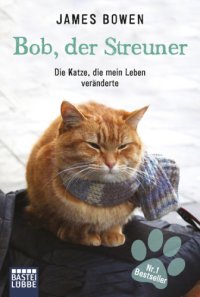 cover of the book Bob, der Streuner: Die Katze, die mein Leben veränderte