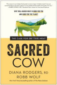 cover of the book Sacred Cow: The Case for (Better) Meat: Why Well-Raised Meat Is Good for You and Good for the Planet