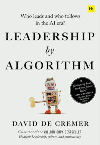 cover of the book Leadership by Algorithm: Who Leads and Who Follows in the AI Era?