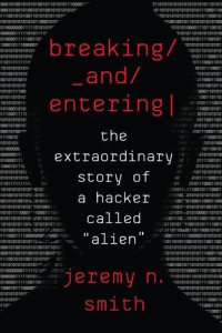 cover of the book Breaking and entering: the extraordinary story of a hacker called