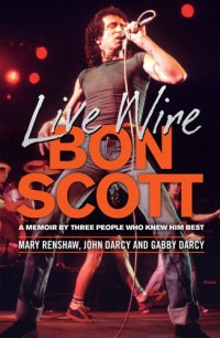 cover of the book Live wire: Bon Scott: a memoir by three of the people who knew him best