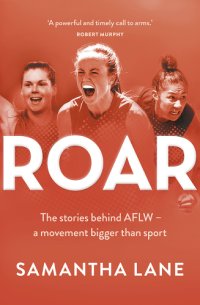 cover of the book Roar: the stories behind AFLW - a movement bigger than sport