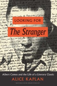 cover of the book Looking for the stranger: Albert Camus and the life of a literary classic