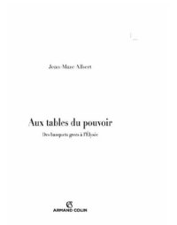 cover of the book Aux tables du pouvoir: des banquets grecs à l'Élysée