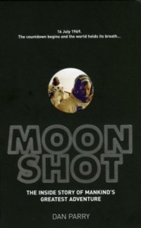 cover of the book Moonshot: The Inside Story of Mankind's Greatest Adventure