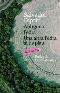 cover of the book Antígona. Fedra. Una altra Fedra, si us plau