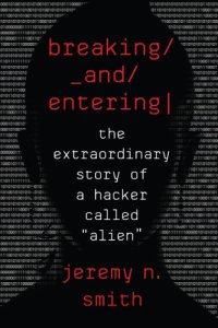 cover of the book Breaking and entering: the extraordinary story of a hacker called