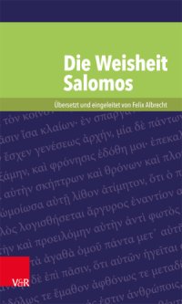 cover of the book Die Weisheit Salomos: Übersetzt und eingeleitet von Felix Albrecht