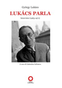 cover of the book Lukács parla. Interviste (1963-1971)