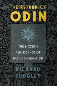 cover of the book The return of Odin: the modern renaissance of pagan imagination