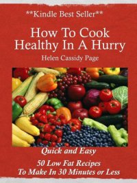 cover of the book How to cook healthy in a hurry. Volume 2, 35 new, quick and easy low fat recipes you can make in 30 minutes