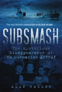 cover of the book Subsmash: the mysterious disappearance of HM submarine ''Affray''