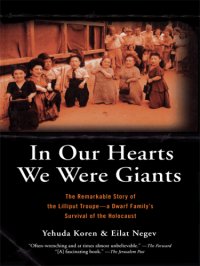 cover of the book In our hearts we were giants: the remarkable story of the Lilliput Troupe: a dwarf family's survival of the Holocaust