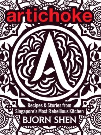 cover of the book Artichoke: recipes & stories from Singapore's most rebellious kitchen