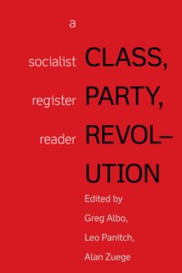 cover of the book Class, party and revolution: a socialist register reader