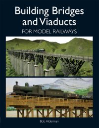 cover of the book Building Bridges and Viaducts for Model Railways