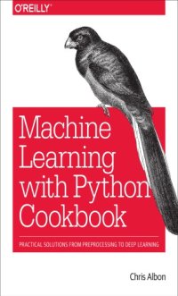 cover of the book Machine learning with Python cookbook: practical solutions from preprocessing to deep learning