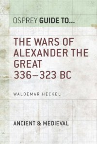 cover of the book Guide to the wars of Alexander the Great, 336-323 BC