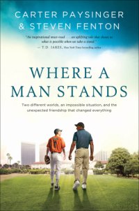 cover of the book Where a man stands: two different worlds, an impossible situation, and the unexpected friendship that changed everything