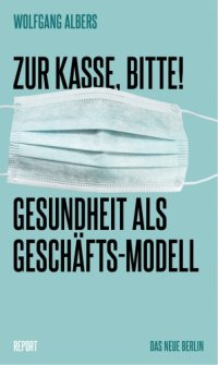 cover of the book Zur Kasse, bitte! Gesundheit als Geschaeftsmodell