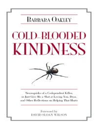 cover of the book Cold-blooded kindness: neuroquirks of a codependent killer, or, Just give me a shot at loving you, dear: and other reflections on helping that hurts