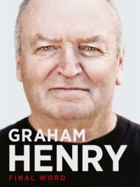 cover of the book Graham Henry: final word