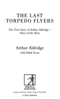 cover of the book The last torpedo flyers: the true story of Arthur Aldridge, hero of the skies