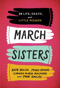 cover of the book March sisters: on life, death, and Little women