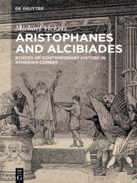 cover of the book Aristophanes and Alcibiades: echoes of contemporary history in Athenian comedy