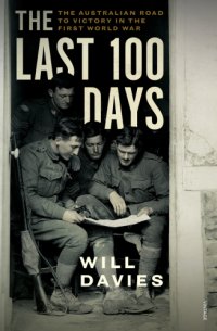 cover of the book The last 100 days: the Australian road to victory in the First World War