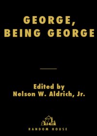 cover of the book George, being George: George Plimpton's life as told, admired, deplored, and envied by 200 friends, relatives, lovers, acquaintances, rivals- and a few unappreciative observers