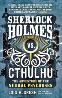 cover of the book Sherlock Holmes vs. Cthulhu: the adventure of the neural psychoses